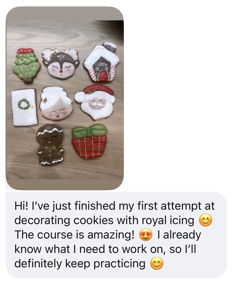 Student message: I've just finished my first attempt at decorating cookies with royal icing. The course is amazing. I already know what I need to work on, so I'll definitely keep practising - with a photo of decorated cookies.
