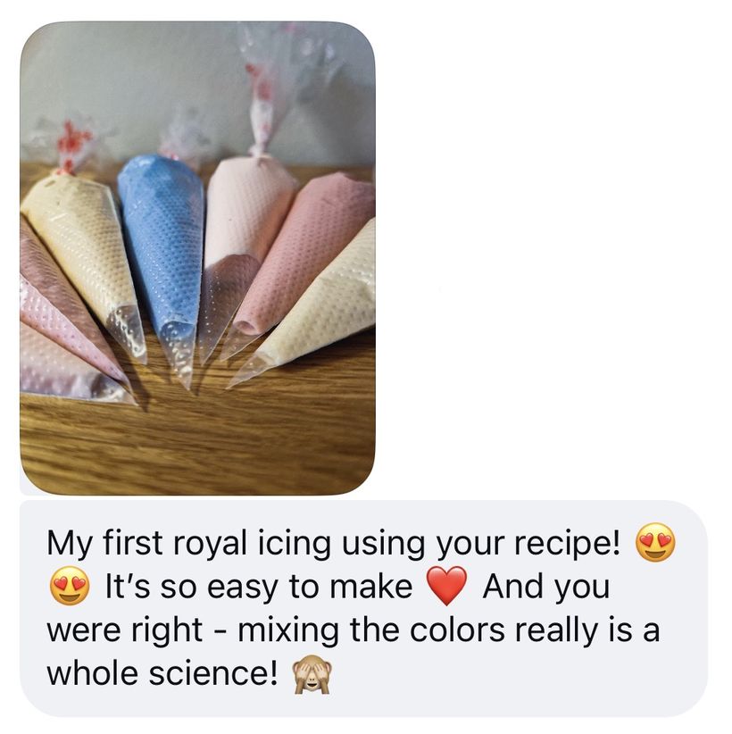 Student message: My first royal icing using your recipe. It's so easy to make. And you were right - mixing the colours really is a whole science. With a photo of piping bags filled with coloured icing.